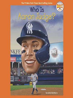 Who Is Aaron Judge? by James Buckley, Who HQ, Jr.