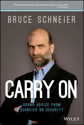 Carry On: Sound Advice from Schneier on Security by Bruce Schneier