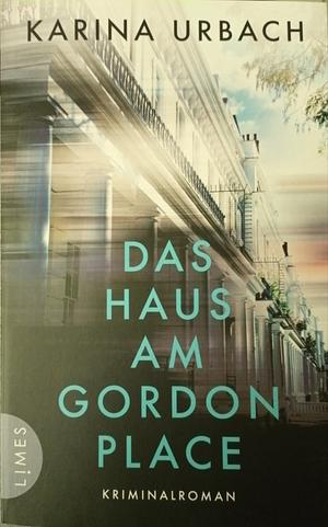Das Haus am Gordon Place: Kriminalroman by Karina Urbach