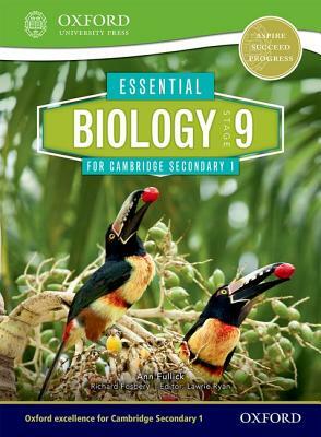 Essential Biology for Cambridge Lower Secondary Stage 9 Student Book by Richard Fosbery, Ann Fullick