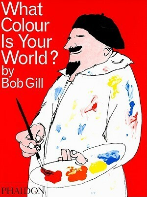 What Colour Is Your World? by Bob Gill