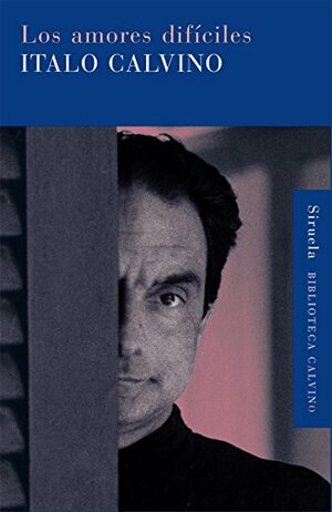 Los amores difíciles by Italo Calvino