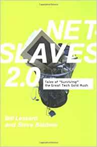 Net Slaves 2.0: Tales of Surviving the Great Tech Gold Rush by Bill Lessard, Steve Baldwin