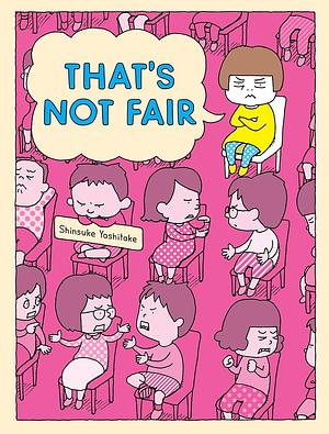 That's Not Fair by Shinsuke Yoshitake