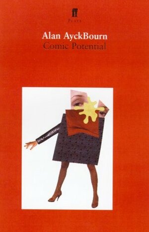 Comic Potential: A Play by Alan Ayckbourn