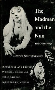 The Madman and the Nun: and Other Plays by Stanisław Ignacy Witkiewicz, Daniel Charles Gerould, C.S. Durer