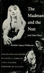 The Madman and the Nun: and Other Plays by Daniel Charles Gerould, Stanisław Ignacy Witkiewicz, C.S. Durer