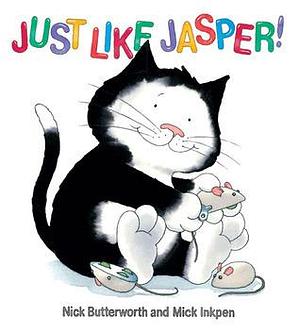 Just Like Jasper! by Nick Butterworth, Mick Inkpen