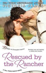 Rescued by the Rancher by Victoria James