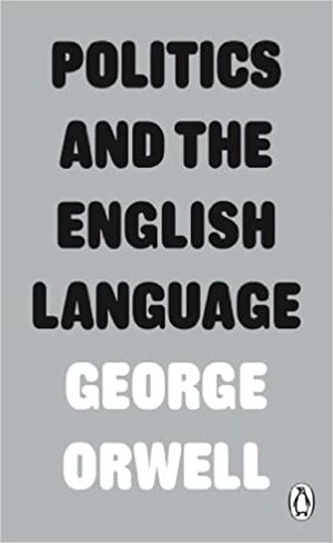 Politics and the English Language by George Orwell