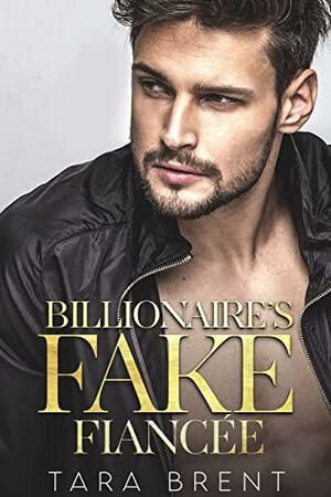 Billionaire's Fake Fiancée by Tara Brent