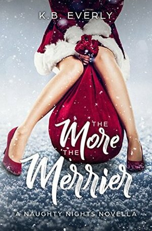 The More the Merrier: A Naughty Nights Novella by K.B. Ladnier, K.B. Everly