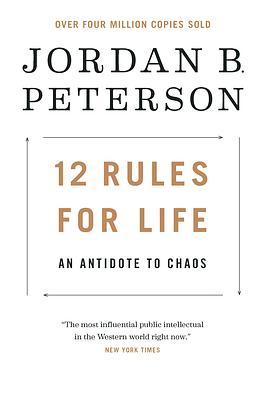 12 Rules for Life: An Antidote to Chaos by Jordan B. Peterson