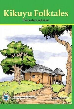 Kikuyu Folktales: Their Nature and Value by Worldreader, Rose Mwangi