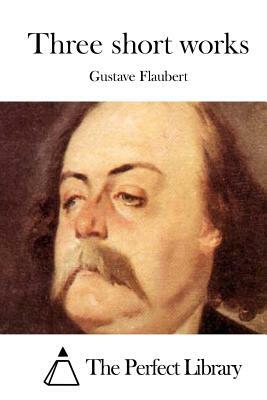 Three short works by Gustave Flaubert