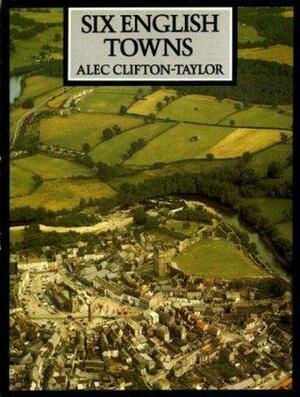 Six English Towns by Alec Clifton-Taylor