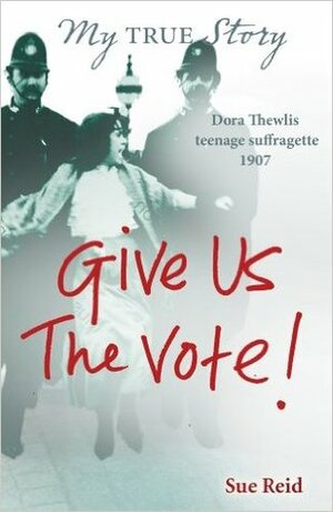 Give Us The Vote! by Sue Reid