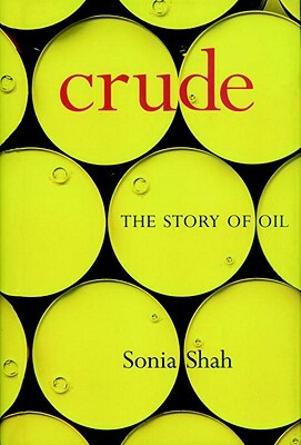 Crude: The Story of Oil by Sonia Shah