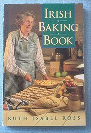Irish Baking Book by Ruth Isabel Ross