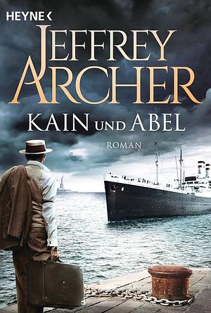 Kain and Abel by Jeffrey Archer, Jeffrey Archer