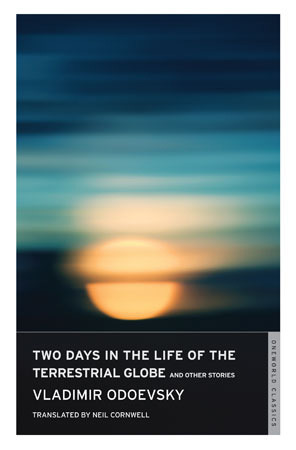 Two Days in the Life of the Terrestrial Globe and Other Stories by Neil Cornwell, Vladimir Odoyevsky