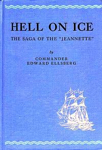 Hell On Ice: The Saga of the Jeannette by Edward Ellsberg, Edward Ellsberg