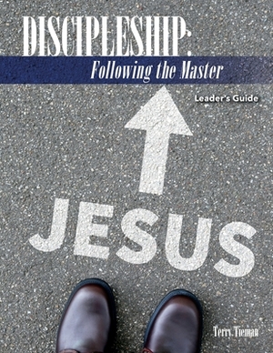 Discipleship: Following the Master: Leader's Guide by Terry Tieman