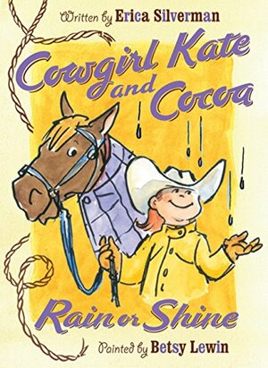 Cowgirl Kate and Cocoa: Rain or Shine by Erica Silverman