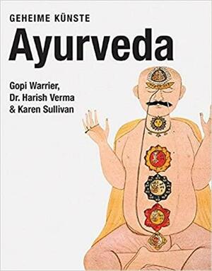 Ayurveda. Geheime Künste by Gopi Warrier, Karen Sullivan