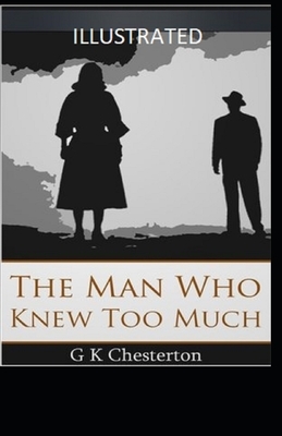 The Man Who Knew Too Much Illustrated by G.K. Chesterton