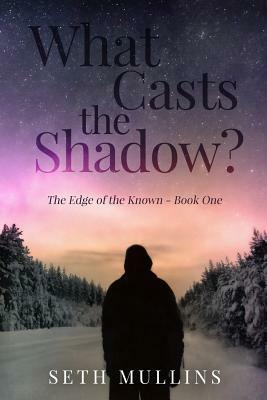 What Casts the Shadow? by Seth Mullins
