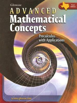 Advanced Mathematical Concepts: Precalculus with Applications by Melissa S. McClure, Gilbert J. Cuevas, Berchie Holliday