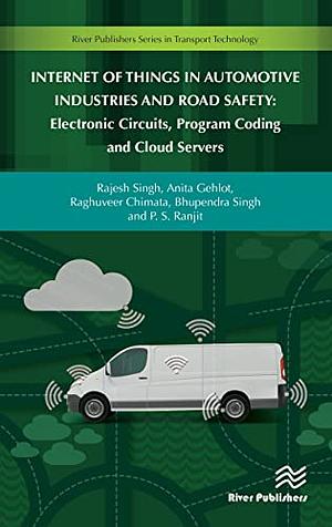 Internet of Things in Automotive Industries and Road Safety by Raghuveer Chimata, Rajesh Singh, Anita Gehlot