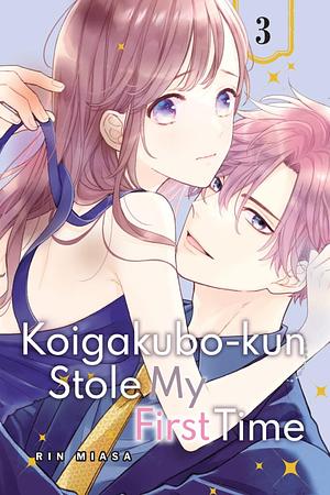 Koigakubo-kun Stole My First Time, Volume 3 by Rin Miasa