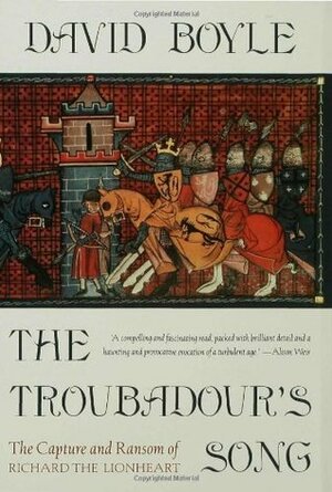The Troubadour's Song: The Capture and Ransom of Richard the Lionheart by David Boyle