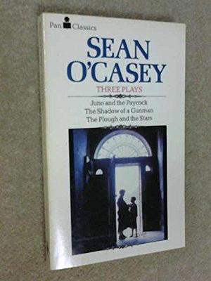 Three Plays: Juno and the Paycock, Shadow of a Gunman, Plough and the Stars by Sean O'Casey, Sean O'Casey