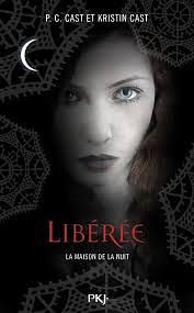 La Maison de la Nuit, Tome 8 : Libérée by P.C. Cast