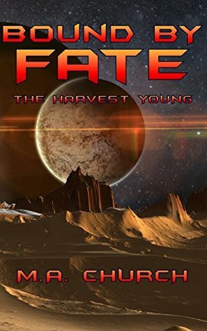 Bound by Fate - The Harvest Young by M.A. Church