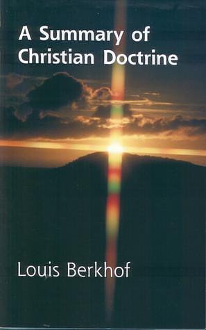 A Summary of Christian Doctrine by Louis Berkhof, Louis Berkhof