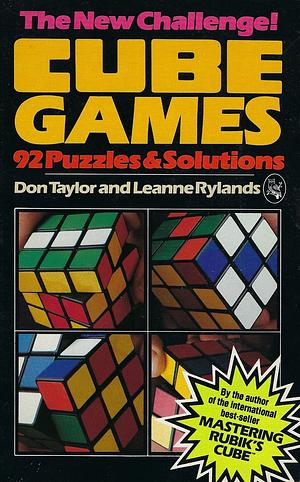 Cube Games: 92 Puzzles and Solutions by Don Taylor, Leanne Rylands