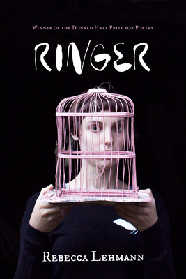 Ringer: Poems by Rebecca Lehmann