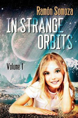In Strange Orbits - Volume 1 by Ramón Somoza