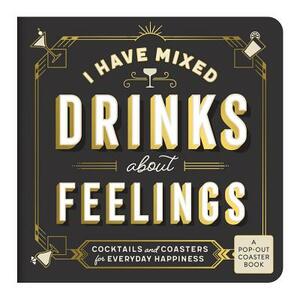 I Have Mixed Drinks about Feelings Coaster Book by Galison