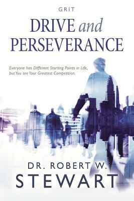 Drive and Perseverance, Volume 1 by Robert W. Stewart