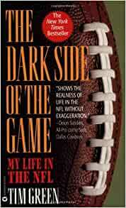 The Dark Side of the Game: My Life in the NFL by Tim Green