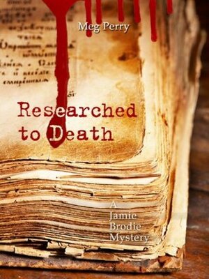 Researched to Death by Meg Perry