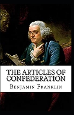 The Articles of Confederation Illustrated by Benjamin Franklin