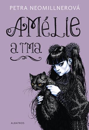 Amélie a tma by Petra Neomillnerová, Lubomír Kupčík