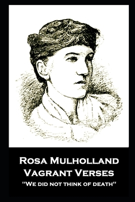 Rosa Mulholland - Vagrant Verses: We did not think of death'' by Rosa Mulholland