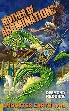 Mother of Abominations: A Monster Earth Novel by Desmond Reddick, Mark Maddox